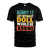 DOLL HH88-K2-106–Personalized Funny Quote Apparel “Life Without NAME Would Be Boring”