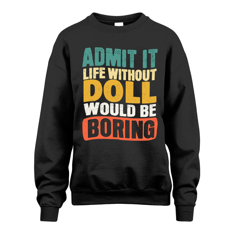 DOLL HH88-K2-106–Personalized Funny Quote Apparel “Life Without NAME Would Be Boring”