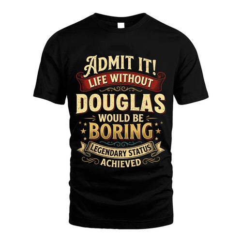 DOUGLAS L02-TT36 Personalized Funny Quote Apparel
