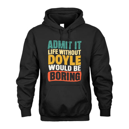 DOYLE  HH88-K2-106–Personalized Funny Quote Apparel “Life Without NAME Would Be Boring”