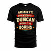 DUNCAN T36-TH36–Personalized Funny Quote Apparel “Life Without NAME Would Be Boring”