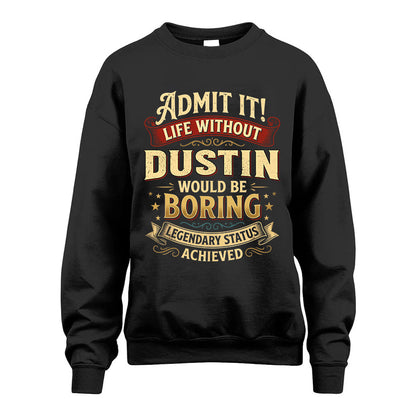 DUSTIN L02-TT36 Personalized Funny Quote Apparel