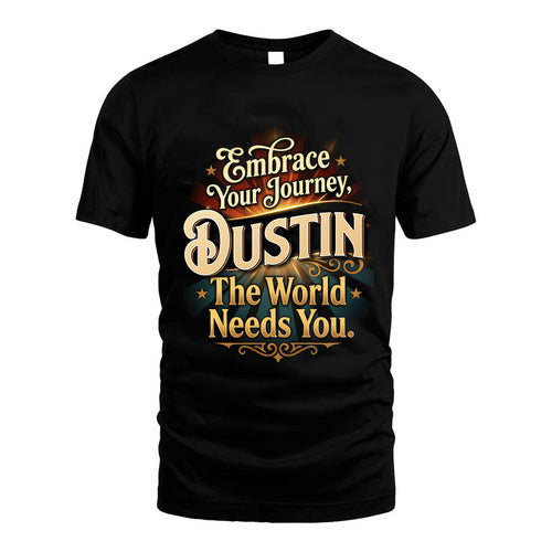 DUSTIN L04-TT36 Personalized Funny Quote Apparel