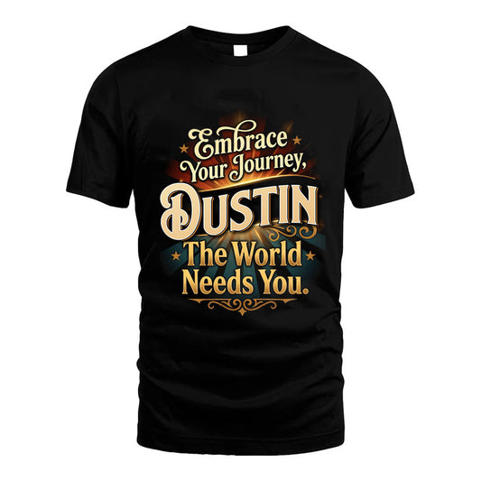 DUSTIN L04-TT36 Personalized Funny Quote Apparel