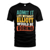 ELLIOTT HH88-K2-106–Personalized Funny Quote Apparel “Life Without NAME Would Be Boring”