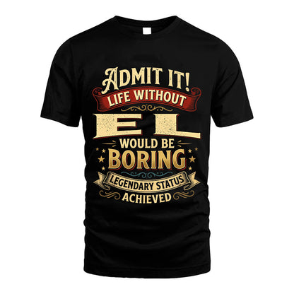 EL L02-TT36 Personalized Funny Quote Apparel