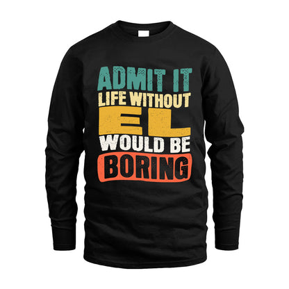 EL HH88-K2-106–Personalized Funny Quote Apparel “Life Without NAME Would Be Boring”