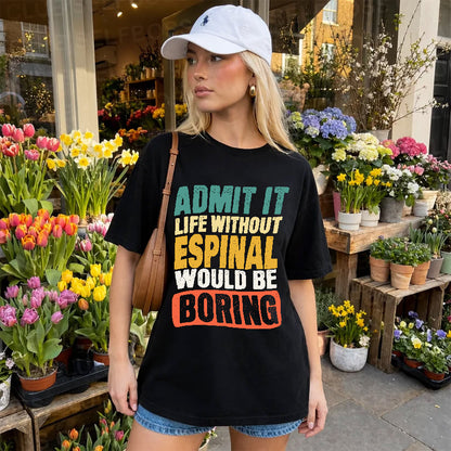 ESPINAL  HH88-K2-106–Personalized Funny Quote Apparel “Life Without NAME Would Be Boring”