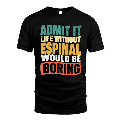 ESPINAL  HH88-K2-106–Personalized Funny Quote Apparel “Life Without NAME Would Be Boring”