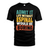 ESPINAL  HH88-K2-106–Personalized Funny Quote Apparel “Life Without NAME Would Be Boring”
