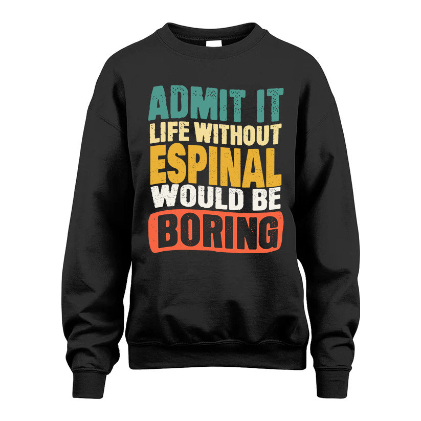 ESPINAL  HH88-K2-106–Personalized Funny Quote Apparel “Life Without NAME Would Be Boring”