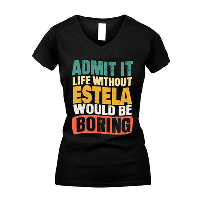 ESTELA  HH88-K2-106–Personalized Funny Quote Apparel “Life Without NAME Would Be Boring”
