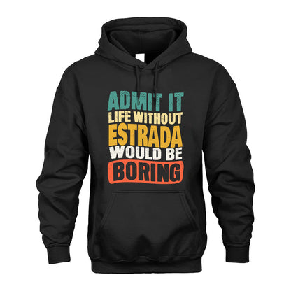 ESTRADA HH88-K2-106–Personalized Funny Quote Apparel “Life Without NAME Would Be Boring”