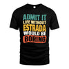 ESTRADA HH88-K2-106–Personalized Funny Quote Apparel “Life Without NAME Would Be Boring”