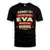 EVA T36-TH36–Personalized Funny Quote Apparel “Life Without NAME Would Be Boring”