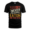 EATON  NO2-TT36 Personalized Funny Quote Apparel