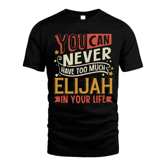 ELIJAH  NO2-TT36 Personalized Funny Quote Apparel