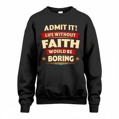 FAITH T36-TH36–Personalized Funny Quote Apparel “Life Without NAME Would Be Boring”