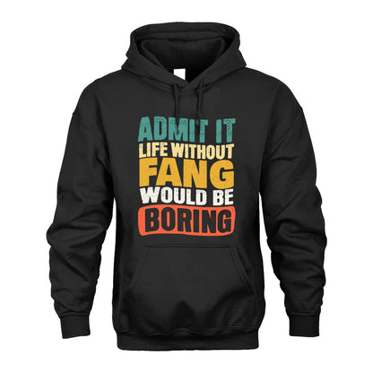 FANG HH88-K2-106–Personalized Funny Quote Apparel “Life Without NAME Would Be Boring”