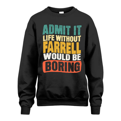 FARRELL  HH88-K2-106–Personalized Funny Quote Apparel “Life Without NAME Would Be Boring”