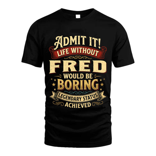 FRED L02-TT36 Personalized Funny Quote Apparel