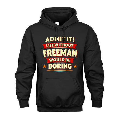 FREEMAN T36-TH36–Personalized Funny Quote Apparel “Life Without NAME Would Be Boring”