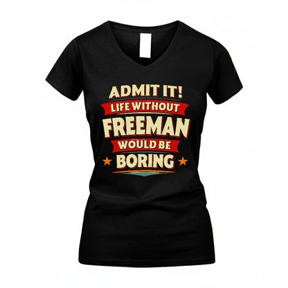 FREEMAN T36-TH36–Personalized Funny Quote Apparel “Life Without NAME Would Be Boring”