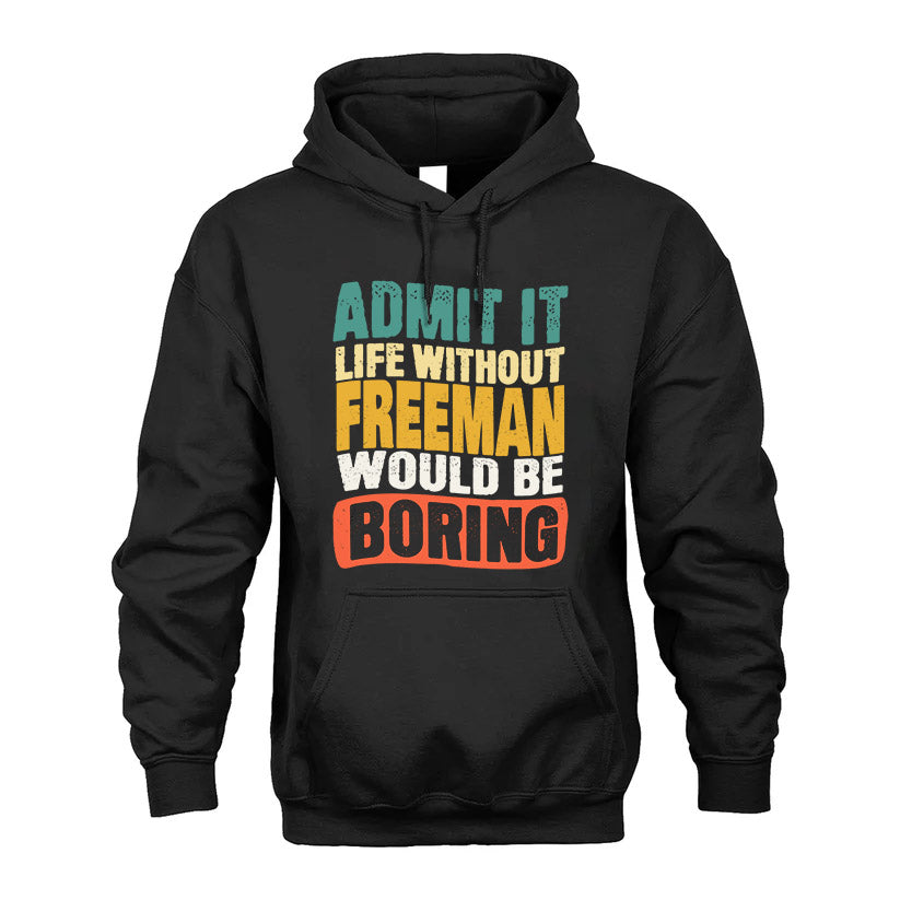 FREEMAN HH88-K2-106–Personalized Funny Quote Apparel “Life Without NAME Would Be Boring”