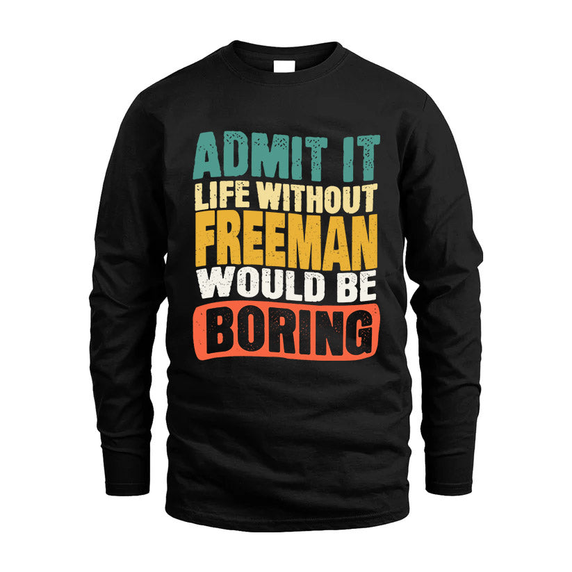 FREEMAN HH88-K2-106–Personalized Funny Quote Apparel “Life Without NAME Would Be Boring”