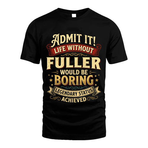 FULLER L02-TT36 Personalized Funny Quote Apparel