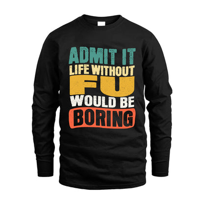 FU HH88-K2-106–Personalized Funny Quote Apparel “Life Without NAME Would Be Boring”