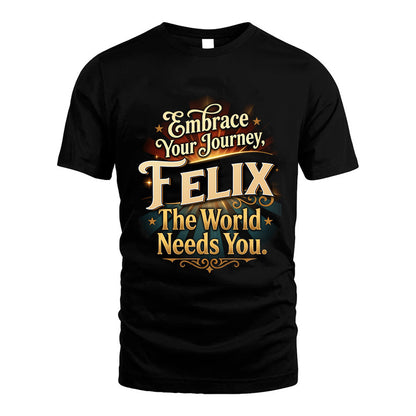 FELIX L04-TT36 Personalized Funny Quote Apparel