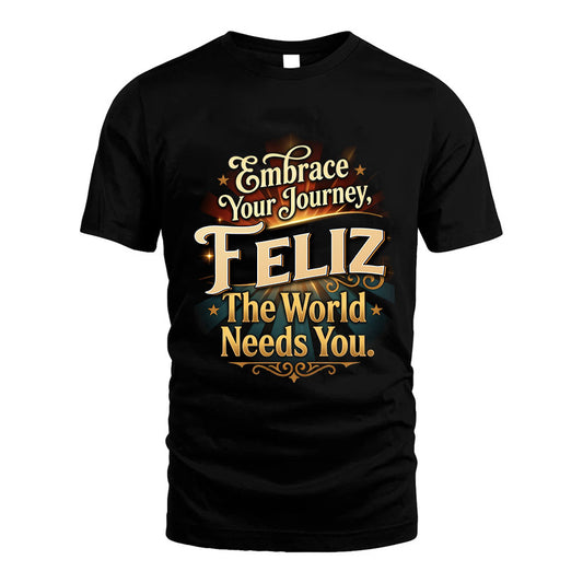 FELIZ L04-TT36 Personalized Funny Quote Apparel