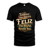 FELIZ L04-TT36 Personalized Funny Quote Apparel