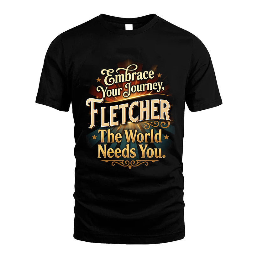 FLETCHER L04-TT36 Personalized Funny Quote Apparel