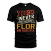 FLOR  NO2-TT36 Personalized Funny Quote Apparel