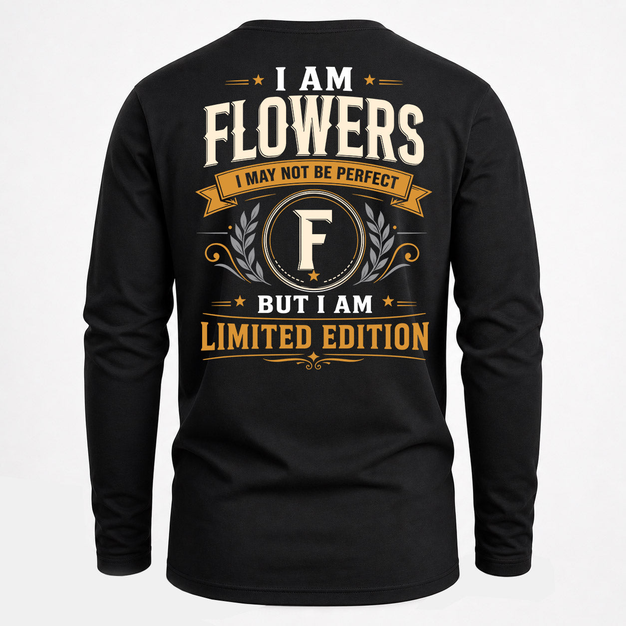 FLOWERS  EDI-TT36 Personalized Funny Quote Apparel
