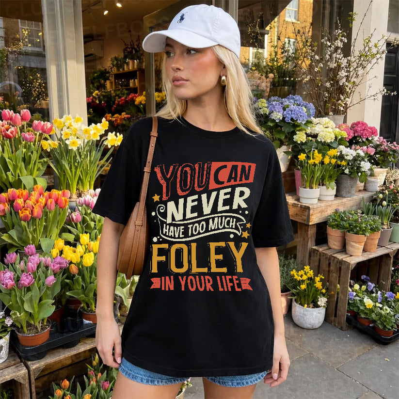 FOLEY  NO2-TT36 Personalized Funny Quote Apparel