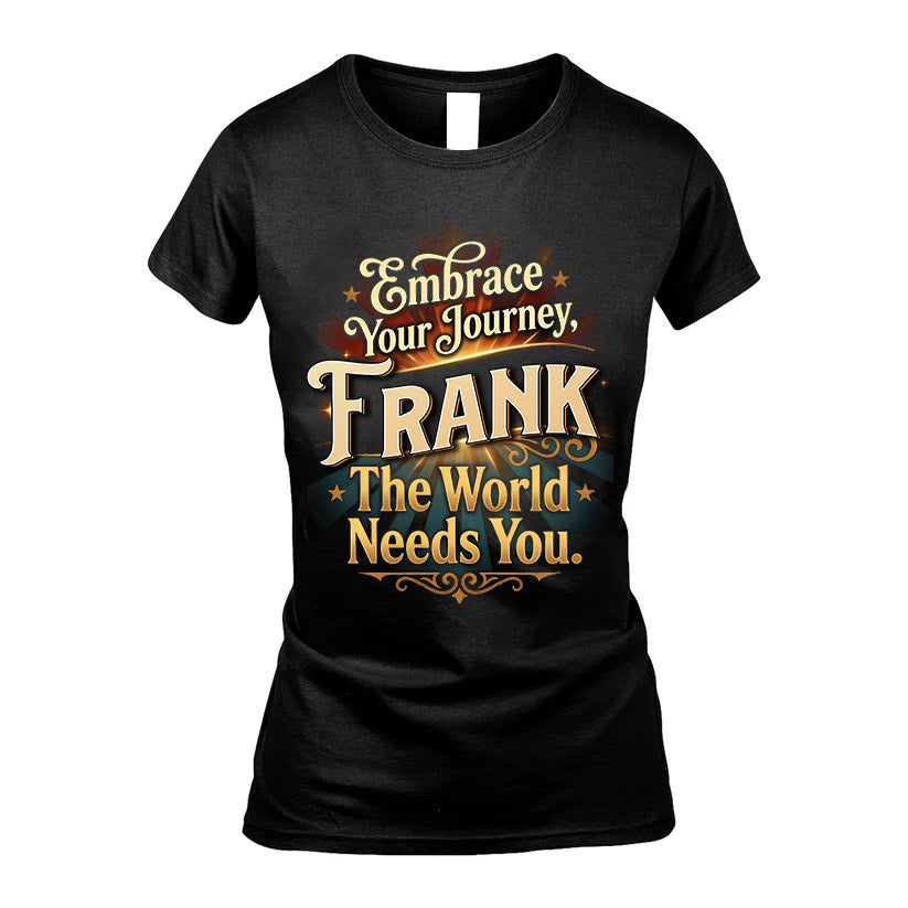FRANK L04-TT36 Personalized Funny Quote Apparel