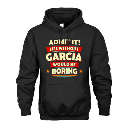 GARCIA T36-TH36–Personalized Funny Quote Apparel “Life Without NAME Would Be Boring”