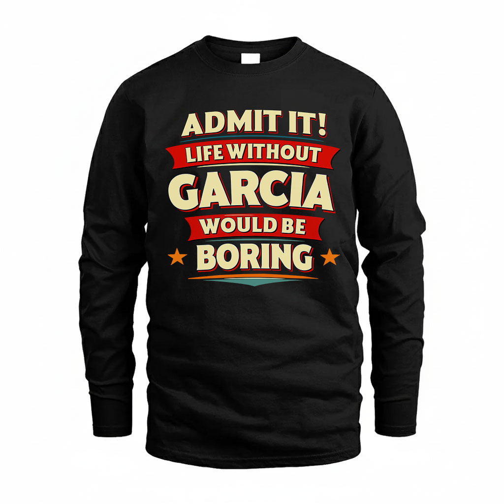 GARCIA T36-TH36–Personalized Funny Quote Apparel “Life Without NAME Would Be Boring”