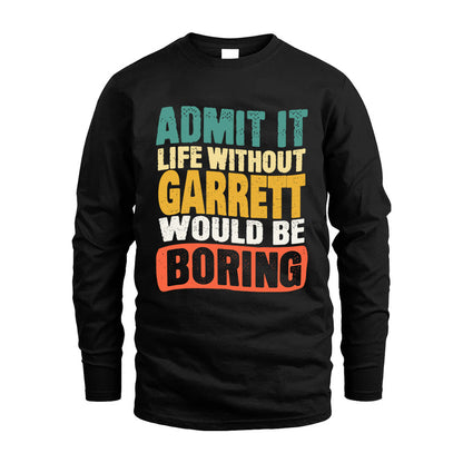 GARRETT HH88-K2-106–Personalized Funny Quote Apparel “Life Without NAME Would Be Boring”