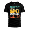 GAYLE  HH88-K2-106–Personalized Funny Quote Apparel “Life Without NAME Would Be Boring”