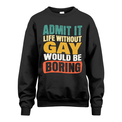 GAY  HH88-K2-106–Personalized Funny Quote Apparel “Life Without NAME Would Be Boring”