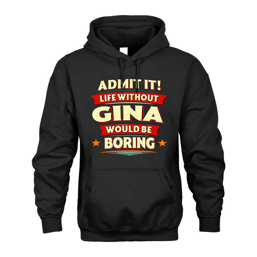 GINA T36-TH36–Personalized Funny Quote Apparel “Life Without NAME Would Be Boring”