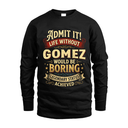 GOMEZ L02-TT36 Personalized Funny Quote Apparel