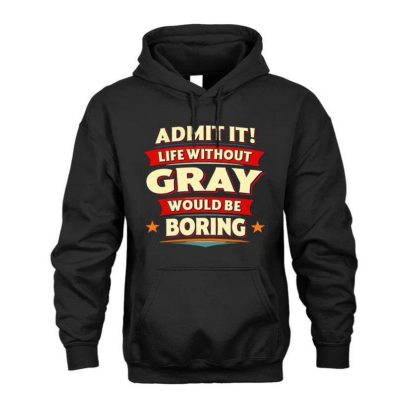 GRAY T36-TH36–Personalized Funny Quote Apparel “Life Without NAME Would Be Boring”