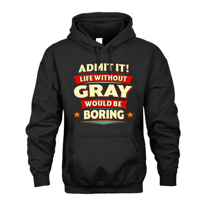 GRAY T36-TH36–Personalized Funny Quote Apparel “Life Without NAME Would Be Boring”