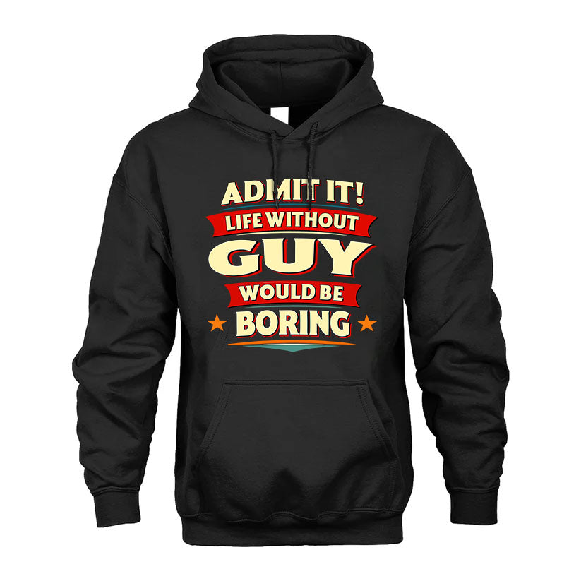 GUY T36-TH36–Personalized Funny Quote Apparel “Life Without NAME Would Be Boring”