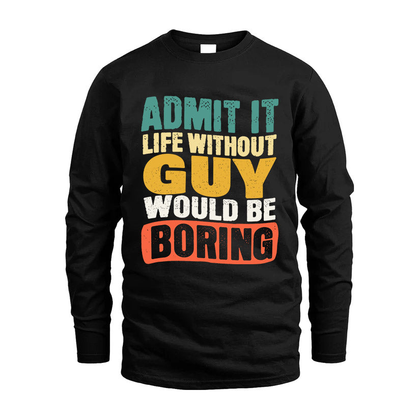 GUY HH88-K2-106–Personalized Funny Quote Apparel “Life Without NAME Would Be Boring”